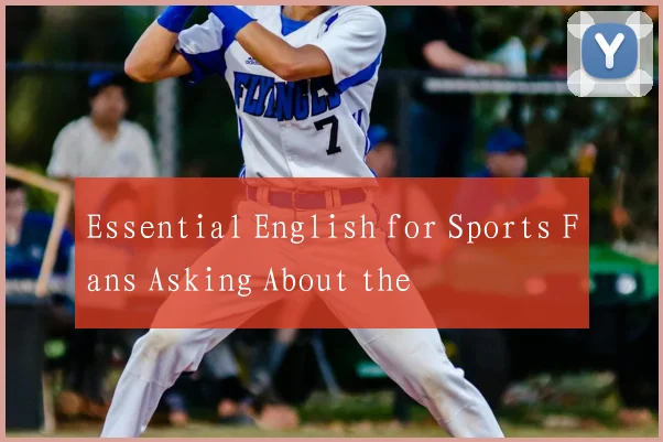 Essential English for Sports Fans Asking About the
